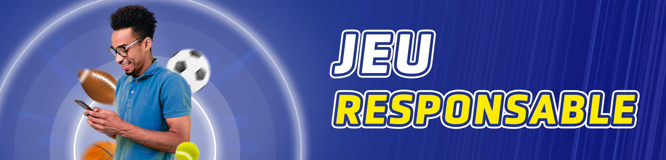 Jouez responsable